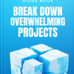 Break Down Overwhelming Projects cover