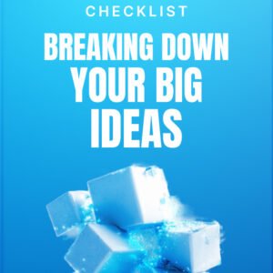 Breaking Down Your Big Ideas cover