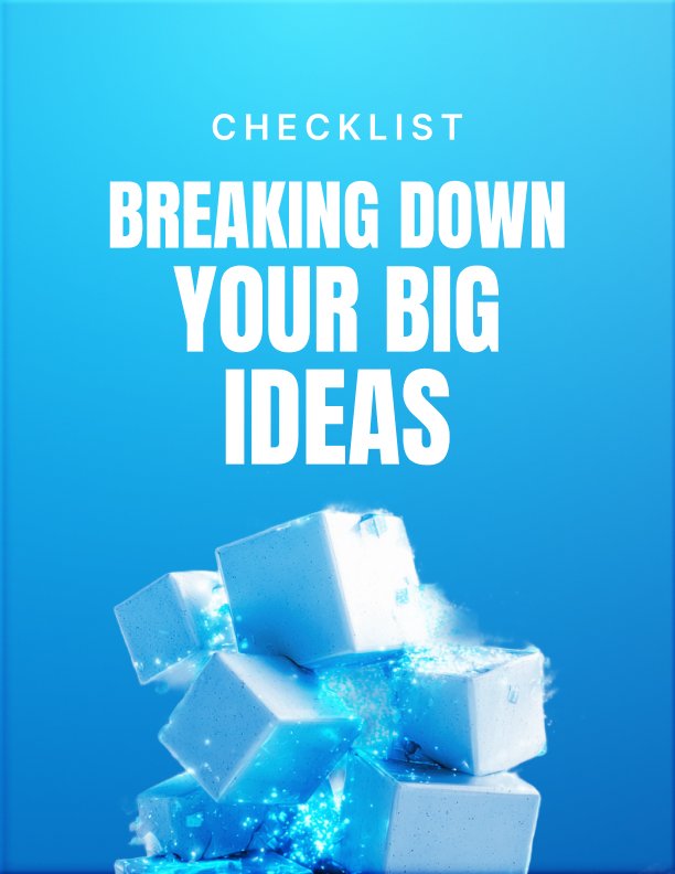 Breaking Down Your Big Ideas cover