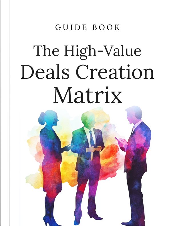 the high value deals creation matrix cover The High-Value Deals Creation Matrix cover