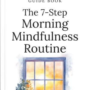 The 7-Step Morning Mindfulness Routine cover